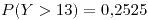 <tex>P(Y>13)=0.2525</tex>