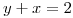 <tex>y+x=2</tex>