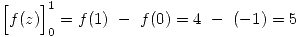 <tex> \Big[ f(z) \Big]_0^1 = f(1) \ - \ f(0) = 4 \ - \ (-1) = 5 </tex>