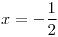 <tex>x=-\frac{1}{2}</tex>