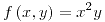 <tex>f\left(x,y\right)=x^{2}y</tex>