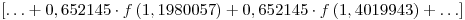 <tex>\left[ { \ldots  + 0,652145 \cdot f\left( {1,1980057} \right) + 0,652145 \cdot f\left( {1,4019943} \right) +  \ldots } \right]</tex>