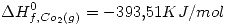 <tex>\Delta H_{f, Co_{2}(g)}^{0}=-393.51 KJ/mol</tex>