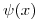 <tex>\psi(x)</tex>