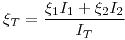 <tex> \xi_T = \frac{\xi_1 I_1 + \xi_2 I_2}{I_T}</tex>