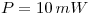 <tex>P=10\,mW</tex>