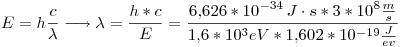 <tex> E = h\frac{c}{\lambda} \longrightarrow \lambda = \frac{h*c}{E} = \frac{6.626*10^{-34}\,J\cdot s*3*10^{8}\frac{m}{s}}{1.6*10^{3}eV*1.602*10^{-19}\frac{J}{ev}}</tex>