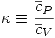<tex>\kappa\equiv\frac{\overline{c}_P}{\overline{c}_V}</tex>
