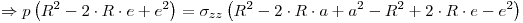 <tex> \Rightarrow p\left( {R^2  - 2 \cdot R \cdot e + e^2 } \right) = \sigma _{zz} \left( {R^2  - 2 \cdot R \cdot a + a^2  - R^2  + 2 \cdot R \cdot e - e^2 } \right) </tex>