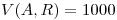 <tex>V(A,R) = 1000</tex>