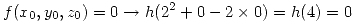 <tex>f(x_0,y_0,z_0) = 0 \rightarrow h(2^2 + 0 - 2\times 0) = h(4) = 0</tex>