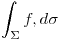 <tex> \int _{\Sigma} f ,d \sigma </tex>