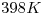 <tex>398K</tex> <tex>398K</tex>