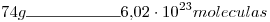 <tex>74g\rule{2cm}{0.4pt}6.02\cdot10^{23}moleculas</tex>