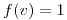 <tex>f(v)=1</tex>
