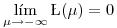 <tex>\lim_{\mu \rightarrow -\infty} \L(\mu)=0</tex>