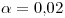<tex>\alpha=0.02</tex>