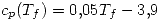 <tex>c_p(T_f)=0.05T_f-3.9</tex>