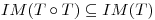 <tex>IM (T \circ T)\subseteq IM(T)</tex>