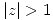 <tex>|z| >1</tex>