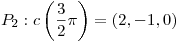 <tex>  P_2 : c \left( \frac{3}{2} \pi \right) = (2,-1,0) </tex>