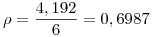 <tex>\rho=\frac{4,192}{6}=0,6987</tex>