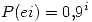 <tex>P(ei) = 0.9^i</tex>