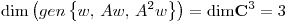 <tex>\mathrm{dim}\left(gen\left\{w, \, Aw, \, A^2w \right\}\right)=\mathrm{dim}\mathbf{C}^3=3</tex>