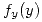 <tex>f_y(y)</tex>