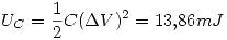 <tex>U_C=\frac{1}{2} C(\Delta V)^2=13.86mJ</tex>
