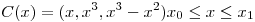 <tex>C(x) = (x,x^3,x^3-x^2) x_0 \leq x \leq x_1 </tex>
