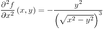 <tex>\frac{\partial^{2}f}{\partial x^{2}}\left(x,y\right)=-\frac{y^{2}}{\left(\sqrt{x^{2}-y^{2}}\right)^{3}}</tex>
