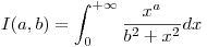 <tex>I(a,b)= \int_{0}^{+\infty}\frac{x^a}{b^2+x^2}dx</tex>