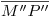 <tex>\overline{M''P''}</tex>