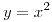 <tex>y=x^2</tex>