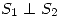 <tex>S_1 \perp S_2</tex> <tex>S_1 \perp S_2</tex>