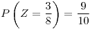<tex>P\left(Z=\frac{3}{8}\right)=\frac{9}{10}</tex>