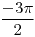<tex>\frac{-3\pi}{2}</tex> <tex>\frac{-3\pi}{2}</tex>