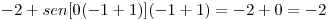 <tex>-2+sen[0(-1+1)](-1+1)=-2+0=-2</tex>