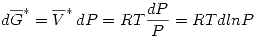 <tex>d\overline{G}^*=\overline{V}^*\,dP=RT\frac{dP}{P}=RTdlnP</tex>