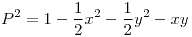 <tex>P^{2}=1-\frac{1}{2}x^2-\frac{1}{2}y^2-xy</tex>