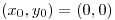 <tex>(x_{0},y_{0}) = (0,0)</tex>