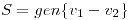 <tex>S=gen \{v_1 -v_2\}</tex>