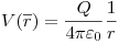 <tex>V(\overline r ) = \frac{Q}{{4\pi \varepsilon _0 }}\frac{1}{r}</tex>