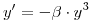 <tex>y' =  - \beta  \cdot y^3</tex>