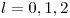 <tex>l = 0, 1, 2</tex>