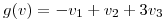 <tex>g(v) = -v_1+v_2+3v_3</tex>