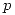<tex>p</tex> <tex>p</tex>