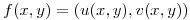 <tex> f(x,y) = (u(x,y), v(x,y)) </tex>