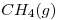 <tex>CH_{4} (g)</tex>